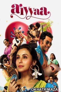 Aiyyaa (2012) Bollywood Hindi Movie