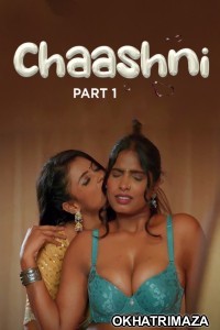 Chaashni (2025) Part 1 Ullu Hindi Hot Web Series