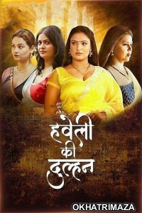 Haveli Ki Dulhan (2025) S01 Part 1 Jugnu Hindi Hot Web Series
