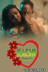 Kachi (2025) S01 Part 2 Bullapp Hindi Hot Web Series