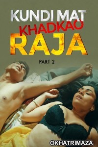 Kundi Mat Khadkao Raja (2025) Part 2 Ullu Hindi Hot Web Series