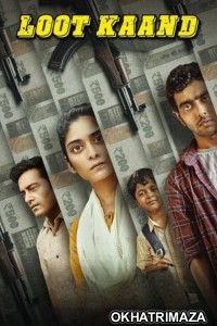 Loot Kaand (2025) Season 1 Hindi Web Series HDRip