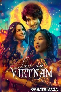 Love In Vietnam (2025) Bollywood Hindi Movie