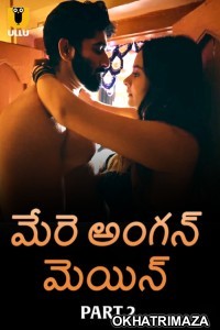 Mere Angane Mein (2025) Part 2 Ullu Telugu Hot Web Series
