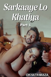 Sarkaaye Lo Khatiya (2025) Part 1 Ullu Hindi Hot Web Series