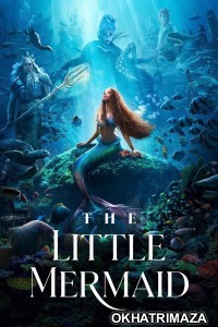 The Little Mermaid (2024) ORG Hollywood Hindi Dubbed Movie