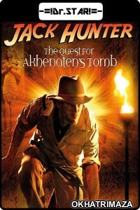  Jack Hunter and the Quest for Akhenatens Tomb (2008) UNCUT Hollywood Hindi Dubbed Movie